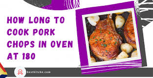 how long to cook pork chops in oven at 180