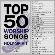 top 50 worship songs holy spirit