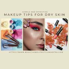 effective makeup tips for dry skin