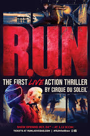 R U N First Live Action Thriller By Cirque Du Soleil Will
