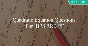 Quadratic Equation Questions For Ibps