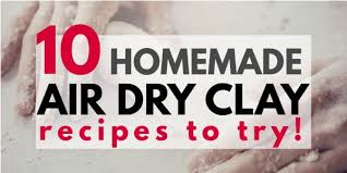 homemade air dry clay recipes