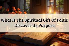 the spiritual gift of faith and how to