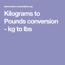 Kilograms To Pounds Conversion Kg To Lbs Health Kg To