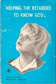 Helping the Retarded to Know God by H.R. Hahn