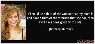 Best brittany murphy quotes by movie quotes.com. Iz Quotes Famous Quotes Proverbs Sayings