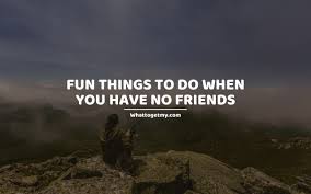 17 fun things to do when you have no