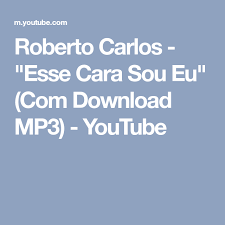 If you still haven't found what you're looking for, please send to us. Roberto Carlos Esse Cara Sou Eu Com Download Mp3 Youtube Music Download Youtube The Creator