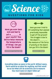 Have some fun trying to answer these interesting question about space (all the answers can be found following the link after the last question at … Science Riddles For Kids With Questions And Answers Listcaboodle