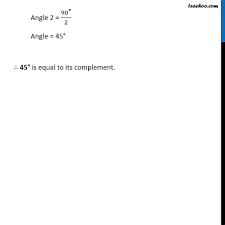 Ex 5.1, 4 - Find the angle which is equal to its complement