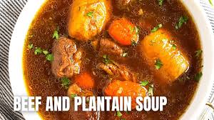 y beef and plantain soup