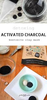 bentonite clay and activated charcoal