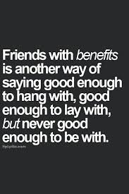 Usually, friends with benefits (a.k.a. Friends With Benefits Quotes And Sayings Quotesgram