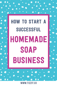how to start a homemade soap business