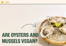 eating oysterussels as a vegan