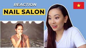vietnamese reacts to nail salon by