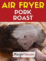 recipe this air fryer pork roast