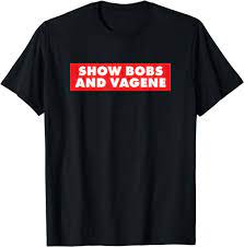 Amazon.com: Mens Dank Meme T-Shirt Show Bobs And Vagene Funny Provocative  Tee T-Shirt : Clothing, Shoes & Jewelry