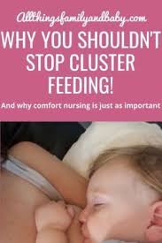 Why You Shouldnt Stop Cluster Feeding And Comfort Feeding