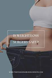 is weight loss surgery safe experts