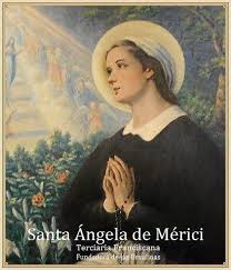 De Colores - Santa Ángela de Merici, Virgen y Fundadora de la Compañía de  Santa Úrsula, 27 de enero El nombre de Santa Ángela de Mérici es uno de los  que mayor