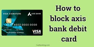 For those axis bank customers that wish to activate their debit card pin, they can choose any of the. How To Block Axis Bank Debit Card Quickly 3 Easy Methods