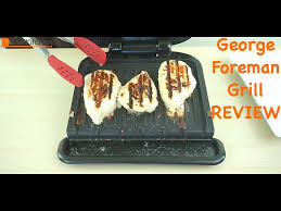 george foreman grill review you