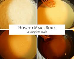 how to make roux a complete guide