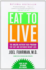 Eat To Live The Amazing Nutrient Rich Program For Fast And