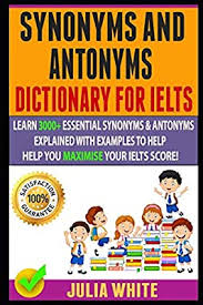 Antonym is a semantic term for words that have opposite meanings or definitions, or words that have contradictory meanings. Synonyms And Antonyms Dictionary For Ielts Learn 3000 Essential Synonyms Antonyms Explained With Examples To Help You Maximise Your Ielts Score By Kelly Cheryl White Julia Amazon Ae
