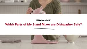 stand mixer are dishwasher safe
