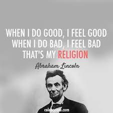 When i do bad, i feel bad. Quote Of Abraham Lincoln Quotesaga