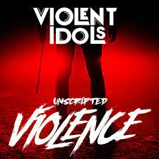 Violent Idols Unscripted Violence ...