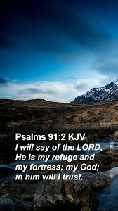 Psalms 91:2 KJV Mobile Phone Wallpaper - I will say of the LORD, He is my  refuge and my