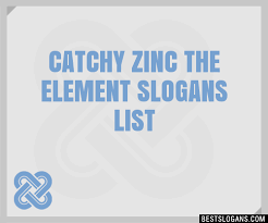 100 catchy zinc the element slogans