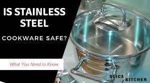 is snless steel cookware safe an in