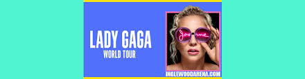 Lady Gaga Tickets 8th August The Forum Inglewood