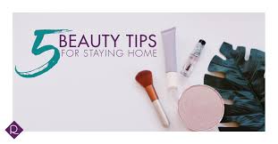 5 beauty tips for staying home
