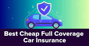 Cheapest Full Coverage Car Insurance (May 2022)