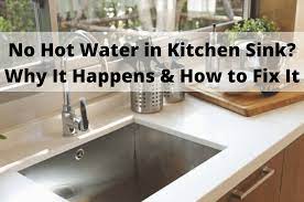 No Hot Water in Kitchen Sink? Why It Happens & How to Fix It