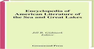 Encyclopedia Of American Literature Of The Sea And Great Lakes