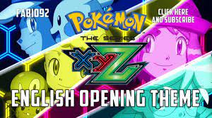 Pokémon The Series XYZ - English Opening Theme - YouTube