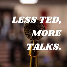 LESS TED, MORE TALKS.
