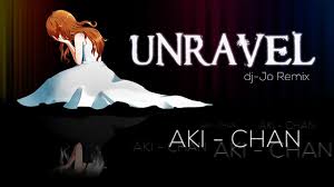 Aki-chan】 Unravel Full DJ-JO Remix 【Cover en español】 - YouTube