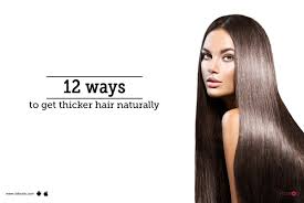 12 ways to get thicker hair naturally