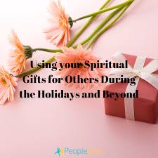 use your spiritual gifts for others
