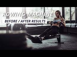 rowing machine before and after