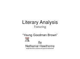 literary analysis featuring ppt 1 literary analysis featuring ldquoyoung goodman brownrdquo