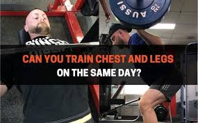 can you train chest and legs on the