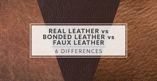 real vs bonded vs faux leather